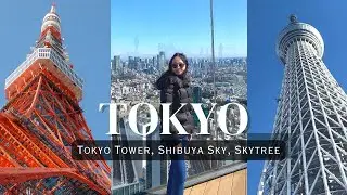 I went to 3 popular observation decks in Tokyo, Japan | Tokyo Tower, Shibuya Sky, Sky Tree