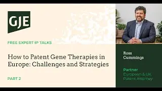 How to Patent Gene Therapies in Europe: Challenges and Strategies - Part 2
