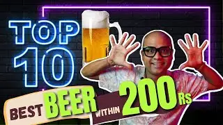 Top 10 Best Beer under 200 Rs | Also 10 Best Food Suggestion which Best with Indian Beer | Beer