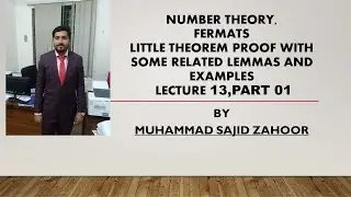 Number Thoery, Lecture 13, Part 01 Proof of Fermats Little Theorem with Some Lemmas and example