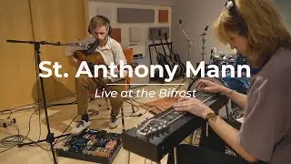 St. Anthony Mann &ndash; &ldquo;What You Were Looking Back For&rdquo; (Live at the Bifrost)