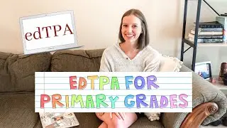 EDTPA FOR PRIMARY GRADES | Tips to  help you finish your edTPA portfolio with K-2 students