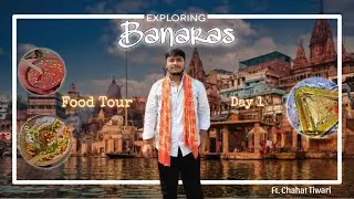 Exploring Banaras | Varanshi food tour | The Real Banars | #kashichat , #bluelassi | #vlog #banars