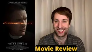 First Reformed - Movie Review