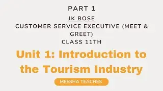 JK Bose Class 11 Customer Service Executive: Unit 1: Introduction to Tourism Industry (Part-1)