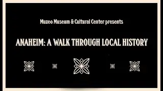 Anaheim: A Walk Through Local History (Virtual Tour)