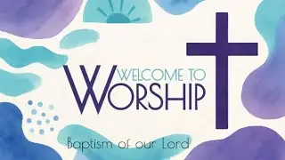 Baptism of Our Lord - January 11, 2026