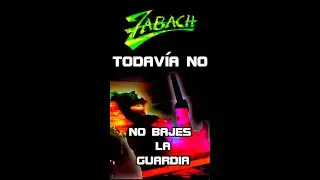 ZABACH feat V. LaBrie -Todav&iacute;a No⚠️,  No Bajes La Guardia.