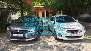 TẬP 46: SO SÁNH REVIEW ĐỘ BỀN XE MITSUBISHI ATTRAGE SAU 160000 KM VÀ 4 NĂM SỬ DỤNG