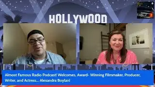 Almost Famous Radio Podcast! Welcomes Award-winning Filmmaker Producer & Actress Alexandra Boylan!  