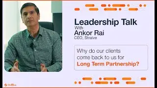 Why do clients choose Straive for long-term partnership - By Ankor Rai, CEO of Straive