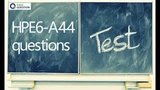 HPE6-A44 Practice Test Questions - Download HPE6-A44 Dumps