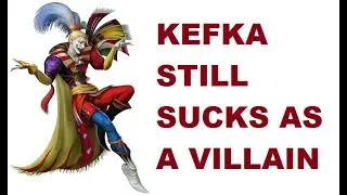 Kefka Is NOT Machiavellian (And STILL SUCKS as a Villain)