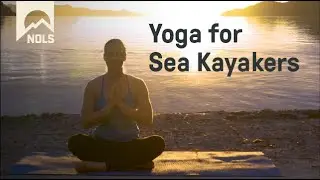 NOLS | Yoga for Sea Kayakers