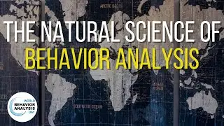 Behavior Analysis - A Natural Science