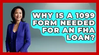 Why Is A 1099 Form Needed For An FHA Loan? - Ask Your Bank Teller