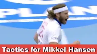 Tactics for Mikkel Hansen ● Paris Saint-Germain
