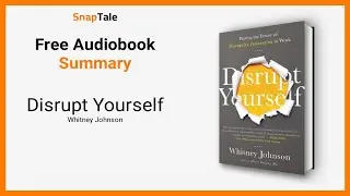 Disrupt Yourself by Whitney Johnson: 14 Minute Summary