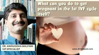 What can you do to get pregnant in the 1st IVF cycle itself? Dr. Malpani #ivftreatment #ivfpregnancy
