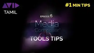 Avid Media Composer Tool Tips 1 Min Video | Tamil Tutorial