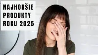 Najhoršie produkty roku 2025 | TinaNaté