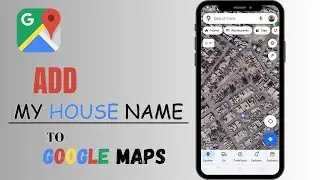 How To Add My House Name In Google Map | Easily Set My Place
