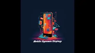 Mobile Dynamic Displays