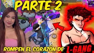 PARTE 2😭 LA MARA LE ROMPE EL CORAZÓN A L-GANG