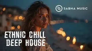 🎶 Sabha Music [Vol. 86] – Mediterranean Echoes | Ethnic Chill & Deep House Mix 2025 🌅🌊