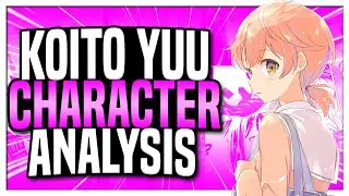 Discover Yourself - Koito Yuu Character Analysis