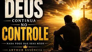 Quando Tudo Parece Incerto, Deus Está no Controle