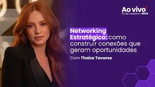 Networking Estrat&eacute;gico: como construir conex&otilde;es que geram oportunidades