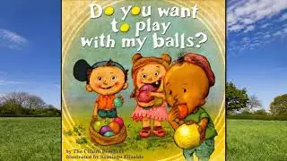 Do You Want To Play With My Balls? Illustrated by Santiago Elizalde, Picture book read aloud for kid