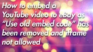 How to embed a YouTube video to eBay as 