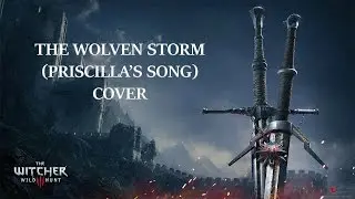 The Witcher 3: The Wolven Storm / Priscilla's Song Cover