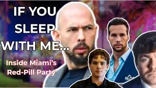 'If You Sleep With Me' - Inside Andrew Tate's Miami Red Pill Party