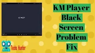 How To Fix KM Player Black Screen Problem