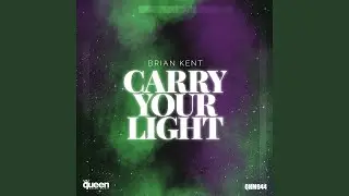 Carry Your Light (Brian Kent vs. House of Frappier Remix)