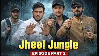 || JHEEL JUNGLE EPISODE PART - 2 😱😱|| 