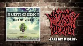 MAJESTY OF DEMON - Take My Misery (the first song)