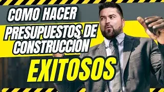Como hacer Presupuestos de Construcción Exitosos