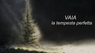 VAìA LA TEMPESTA PERFETTA