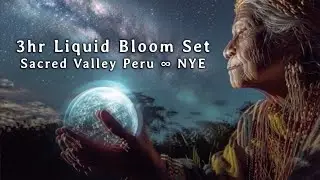 3Hr Liquid Bloom Dj Set @ Sacred Valley Peru for New Years 2026