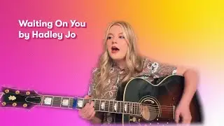 Hadlie Jo - Waiting On You  |  JoyRx Music