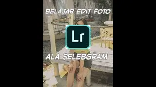 VIRAL !!! Tutorial edit foto ala selebgram | adobe lightroom cc Android