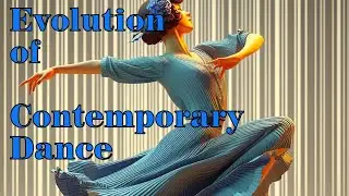 The Origins and Evolution of Contemporary Dance
