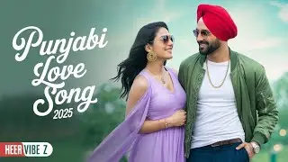 New Punjabi Songs 2025 | Romantic Love Song 🌹| Punjabi Songs | Punjabi Gane 