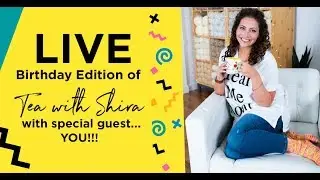 LIVE 🔴 Tea with Shira ☕ BIRTHDAY EDITION 🎂