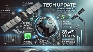 #158 17 November 2024 Tech Update : BSNL Satellite,WhatsApp draft features&hellip;