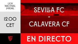 ⚽ Sevilla FC 🆚  Calavera CF l Liga Nacional Juvenil 📡 EN DIRECTO
